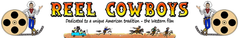 The Reel Cowboys: Dedicated to  unique American tradition - the Western film